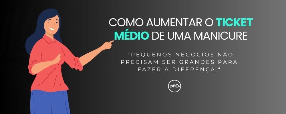Dicas para Aumentar o Ticket Médio de uma Manicure