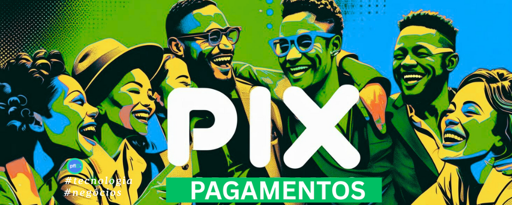 PIX: a inovação brasileira que não é de graça